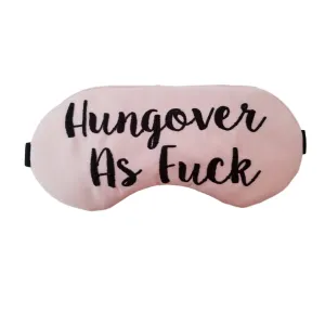 Hungover As Fuck Sleep Mask
